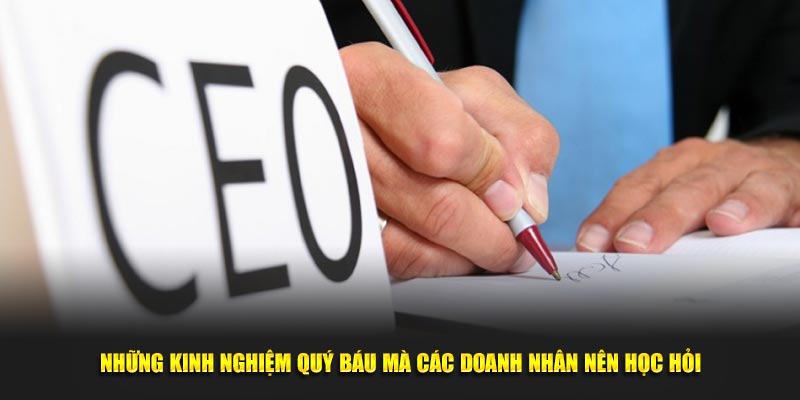 Những kinh nghiệm quý báu mà các doanh nhân nên học hỏi 