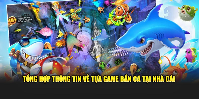 Tổng hợp thông tin về tựa game bắn cá chất lượng tại nhà cái